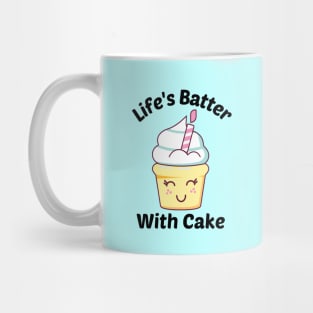 Life's Batter With Cake - Cake Pun Mug